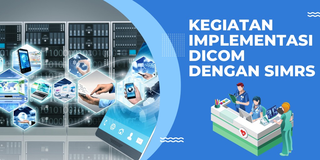 Kegiatan Implementasi DICOM dengan SIMRS